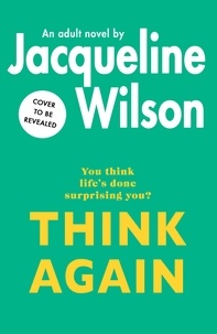 Jacqueline Wilson - Think Again - Find out what happened to Ellie, Magda and Nadine from the Girls series in this warm, uplifting novel for adults by bestselling sensation Jacqueline Wilson.