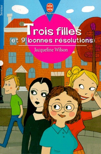 Jacqueline Wilson - Trois Filles (Et 9 Bonnes Resolutions).