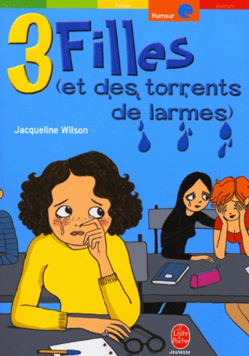 Trois filles (et des torrents de larmes) de Jacqueline Wilson - Poche -  Livre - Decitre