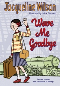 Jacqueline Wilson et Nick Sharratt - Wave Me Goodbye.