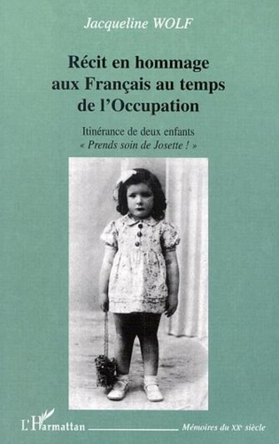 Jacqueline Wolf - Récit en hommage aux Français au temps de l'Occupation - Itinérance de deux enfants.