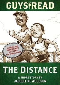Jacqueline Woodson - Guys Read: The Distance - A Short Story from Guys Read: The Sports Pages.