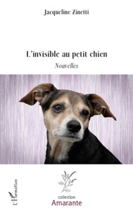 Jacqueline Zinetti - L'invisible au petit chien.