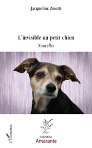 Jacqueline Zinetti - L'invisible au petit chien.