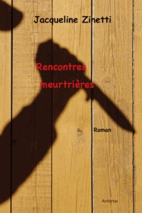 Jacqueline Zinetti - Rencontres meurtrières.