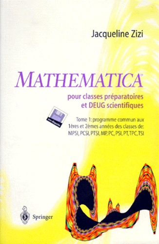 Jacqueline Zizi - Mathematica pour classes préparatoires et DEUG Scientifiques - Tome 1, Programme commun aux 1ères et 2èmes années de MPSI, PCSI, PTSI, MP, PC, PSI, PT, TPC, TSI. 1 Disquette