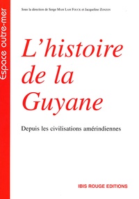 Jacqueline Zonzon - L'histoire de la Guyane - Depuis les civilisations amérindiennes.