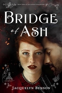  Jacquelyn Benson - Bridge of Ash - The London Charismatics, #3.
