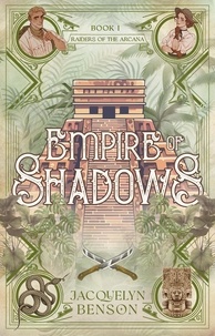  Jacquelyn Benson - Empire of Shadows - Raiders of the Arcana, #1.