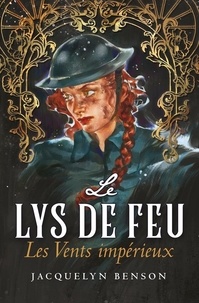 Jacquelyn Benson - Le lys de feu 4 : Le Lys de feu : Les Vents impérieux.