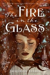  Jacquelyn Benson - The Fire in the Glass - The London Charismatics, #1.