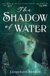  Jacquelyn Benson - The Shadow of Water - The London Charismatics, #2.