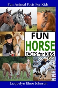 Télécharger le format ebook epub Fun Horse Facts for Kids  - Fun Animal Facts For Kids 9781990291883 en francais