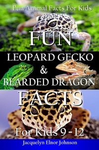  Jacquelyn Elnor Johnson - Fun Leopard Gecko and Bearded Dragon Facts for Kids 9 - 12 - Fun Animal Facts For Kids, #3.
