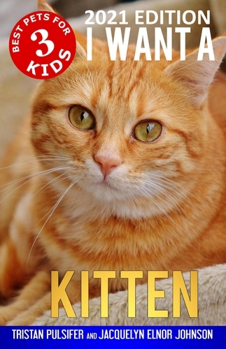  Jacquelyn Elnor Johnson - I Want A Kitten (Best Pets For Kids Book 3) - I Want A, #3.