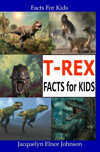  Jacquelyn Elnor Johnson - T-REX Facts for Kids - Facts for Kids.