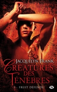 Jacquelyn Frank - Créatures des ténèbres Tome 1 : Fruit défendu.