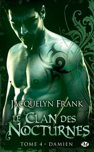 Jacquelyn Frank - Le Clan des Nocturnes Tome 4 : Damien.