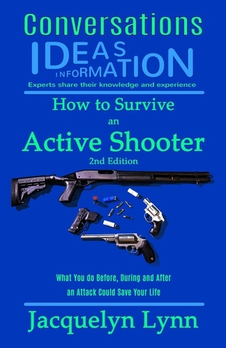  Jacquelyn Lynn - How to Survive an Active Shooter, 2nd Edition: What You do Before, During and After an Attack Could Save Your Life - Conversations.