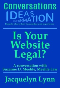  Jacquelyn Lynn - Is Your Website Legal? How To Be Sure Your Website Won’t Get You Sued, Shut Down or in Other Trouble - Conversations.
