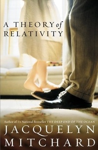Jacquelyn Mitchard - A Theory of Relativity - A Novel.