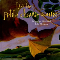 Jacquelyn Mitchard et Julia Noonan - Dors bien, petite chauve-souris.