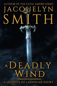  Jacquelyn Smith - A Deadly Wind: A Legends of Lasniniar Short - Legends of Lasniniar.