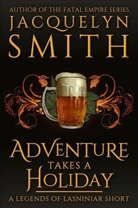 Adventure Takes a Holiday: A Legends of Lasniniar Short