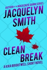  Jacquelyn Smith - Clean Break: A Kira Brightwell Short Novel - Kira Brightwell Quick Cases.