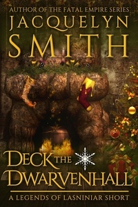  Jacquelyn Smith - Deck the Dwarvenhall: A Legends of Lasniniar Short - Legends of Lasniniar.