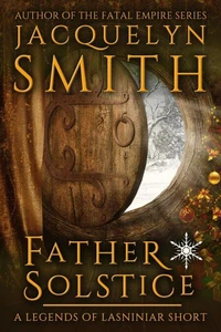 Father Solstice: A Legends of Lasniniar Short