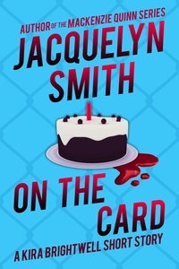  Jacquelyn Smith - On the Card: A Kira Brightwell Short Story - Kira Brightwell Quick Cases.