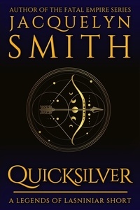  Jacquelyn Smith - Quicksilver: A Legends of Lasniniar Short - Legends of Lasniniar.