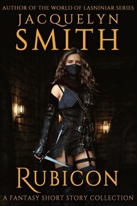 Jacquelyn Smith - Rubicon: A Fantasy Short Story Collection.