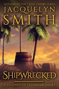  Jacquelyn Smith - Shipwrecked: A Legends of Lasniniar Short - Legends of Lasniniar.