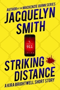  Jacquelyn Smith - Striking Distance: A Kira Brightwell Short Story - Kira Brightwell Quick Cases.