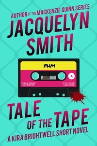  Jacquelyn Smith - Tale of the Tape: A Kira Brightwell Short Novel - Kira Brightwell Quick Cases.