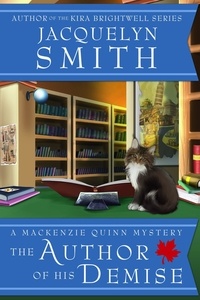  Jacquelyn Smith - The Author of His Demise: A Mackenzie Quinn Mystery - Mackenzie Quinn Mysteries, #1.