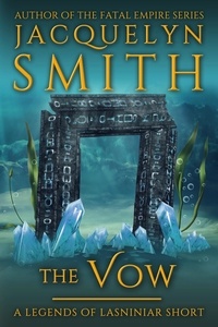  Jacquelyn Smith - The Vow: A Legends of Lasniniar Short - Legends of Lasniniar.