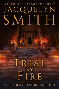  Jacquelyn Smith - Trial by Fire: A Legends of Lasniniar Short - Legends of Lasniniar.