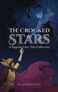 The Crooked Stars: A Sapphic Fairy Tale Collection