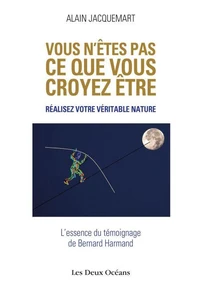 Vous n'êtes pas ce que vous croyez être !