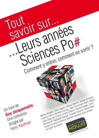 Tout savoir sur... Leurs années Sciences Po - Comment y entrer, comment en sortir?