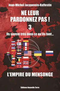 Ne leur pardonnez pas ! Ils savent très bien ce qu'ils font...