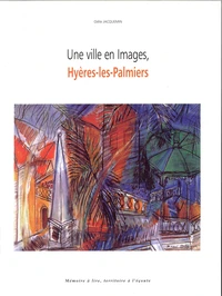 Une ville en image, Hyères-les-Palmiers