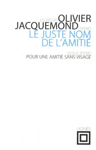 Le juste nom de l'amitié