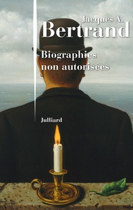 Jacques A. BERTRAND - Biographies non autorisées.