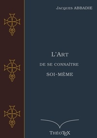 Jacques Abbadie - L'art de se connaître soi-même.