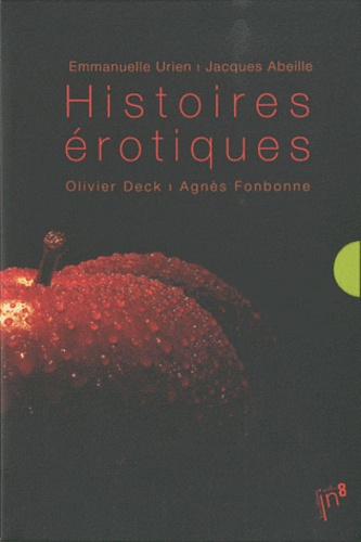 Jacques Abeille et Agnès Fonbonne - Histoires érotiques - Coffret 4 volumes : Tes yeux sur moi c'est fini ; Vénus Atlantica ; Recto verso et vice versa ; Odeur de sainteté.