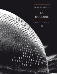 Jacques Abeille - La Barbarie.